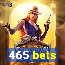 465 bets